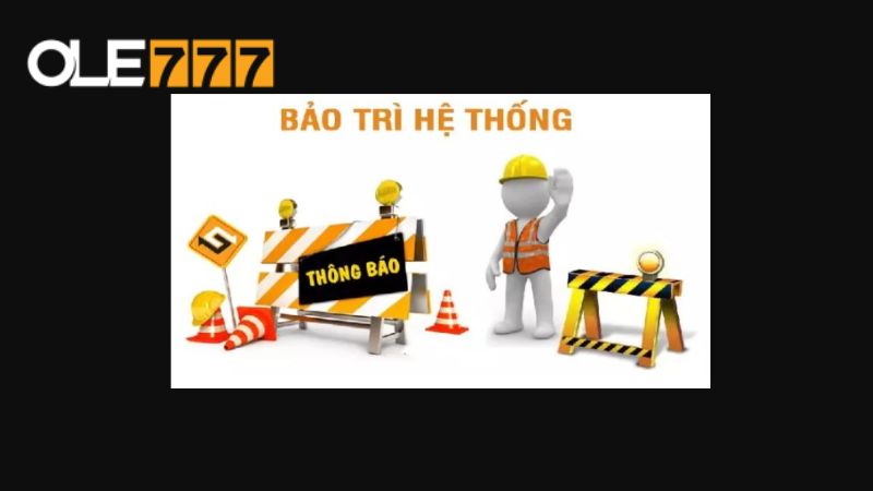 Nhà cái bảo trì là nguyên nhân bạn không truy cập được Ole777